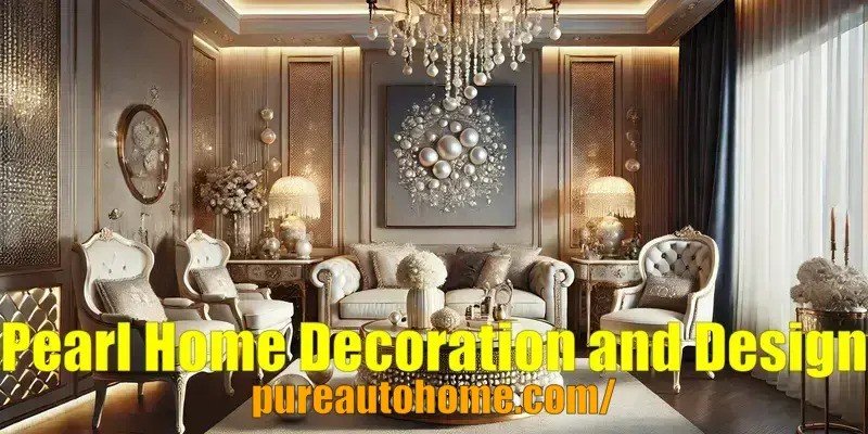 Pearl Home Decoration and Design